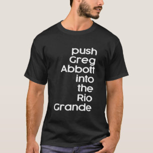 Greg Abbott in den Rio Grande schieben T-Shirt