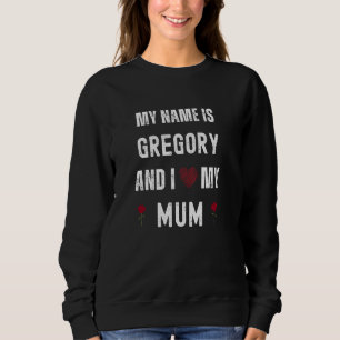 Gregory I Liebe My Mum Niedlich Personal Mother Da Sweatshirt