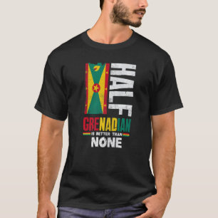 Grenada Grenadian Halb Granadian ist besser als ne T-Shirt