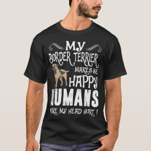 Grenzterrier stellt mich glücklichen Menschen-Kopf T-Shirt