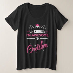 Gretchen Natürlich bin ich Phantastisch Große Größe T-Shirt