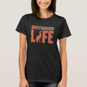 Greyhound Life Pet Besitzer Racing Dog Greyhound R T-Shirt