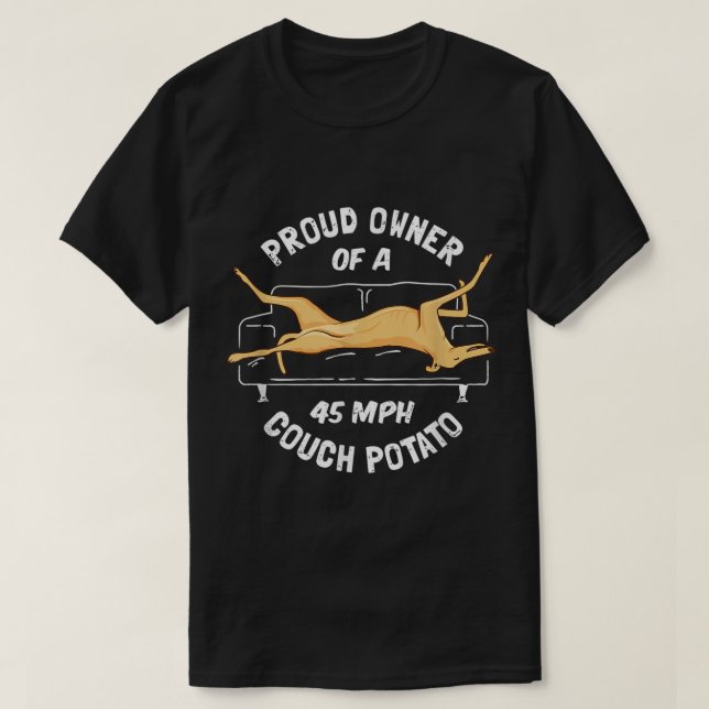 Greyhound Rescue - stolzer Besitzer 45MPH Couch Po T-Shirt (Design vorne)