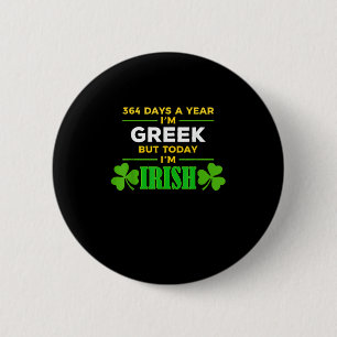 Griechisch Heute bin ich irischer Funny St. Patric Button
