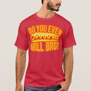 Grill Bro Funny Hot Dog Grill Typ T-Shirt