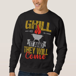 Grill es und sie kommen Barbecue Graphic Sweatshirt