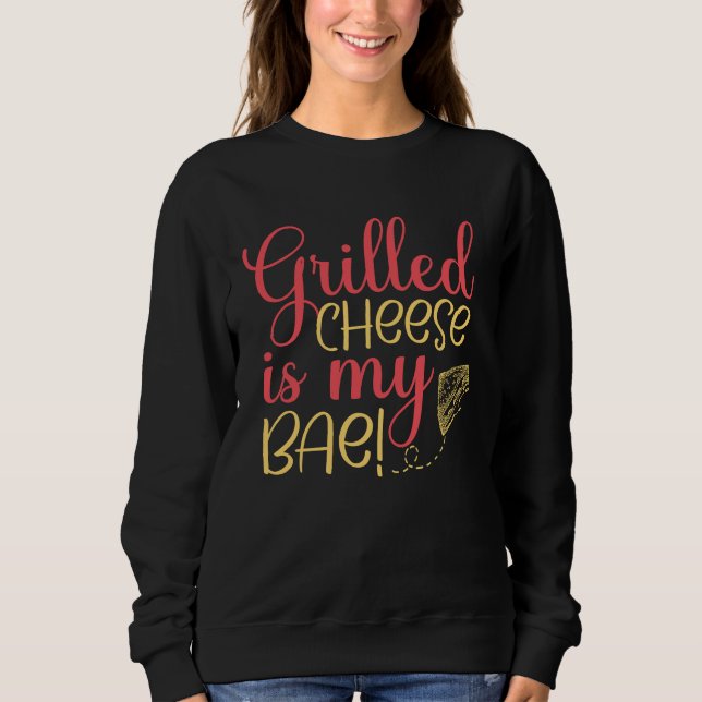 Grilled Cheese Bae Grill Cheese Maker Sweatshirt (Vorderseite)