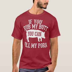 Grillen Rub Mein Hintern Pull My Porsche Räuchern T-Shirt