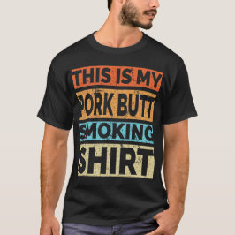 Grillen Smoker Das ist mein Hintern Schweinefleisc T-Shirt