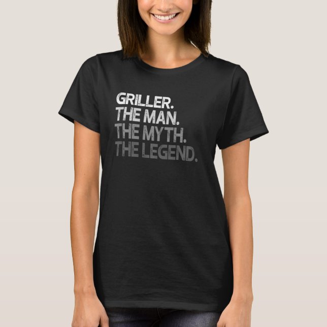 Griller Griller Man The Myth Legend T-Shirt (Vorderseite)