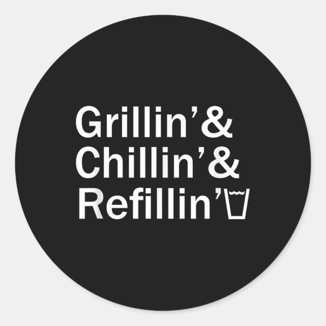 Grillin & amp; Chillin & amp; Refillin Funny Backy Runder Aufkleber (Vorderseite)