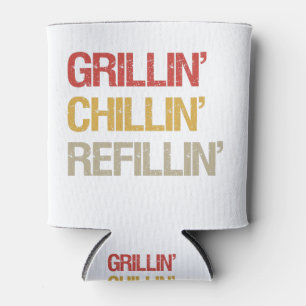 Grillin Chillin Nachfüllen Funny Grillen Grilling Dosenkühler