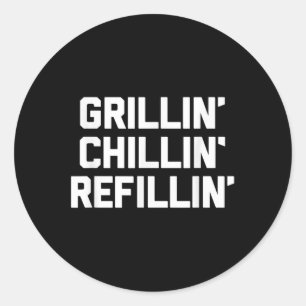 Grillin, Chillin, Refillin - Funny Barbecue Grilli Runder Aufkleber