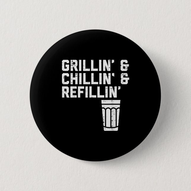 Grillin Chillin Refillin Funny Bbq Grill Drinking  Button (Vorderseite)