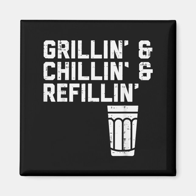 Grillin Chillin Refillin Funny Bbq Grill Drinking  Magnet (Vorne)