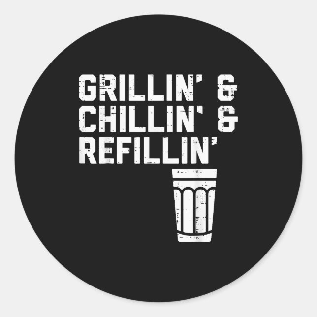 Grillin Chillin Refillin Funny Bbq Grill Drinking  Runder Aufkleber (Vorderseite)