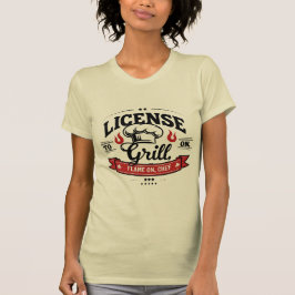 Grilllizenz - Flamme auf, Koch schlank für Frauen T-Shirt
