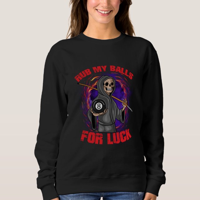 Grim Reaper 8 Ball Pool Stick Billiards Rub My Bal Sweatshirt (Vorderseite)