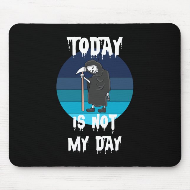 Grim Reaper - Today Is Not My Day Mousepad (Vorne)