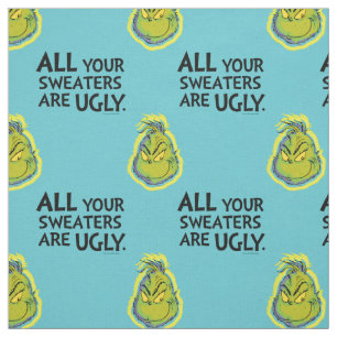 Grinch   Alle deine Pullover sind hässlich Zitat Stoff