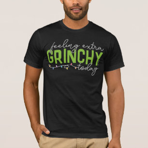 Grinch Fühle Mich Heute Besonders Grinchig T-Shirt