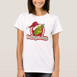 Grinch   Ich bin immer in Saison T-Shirt