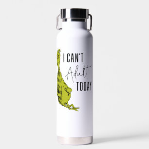 Grinch   Ich kann heute nicht erwachsen sein Trinkflasche