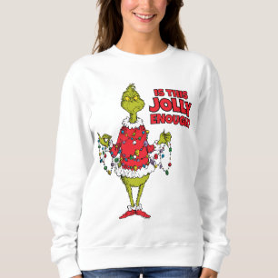 Grinch   "Ist das fröhlich genug?" Sweatshirt