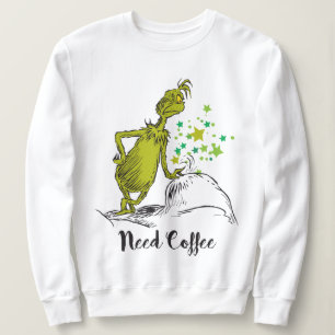 Grinch   Lustig Brauche Kaffee Sweatshirt