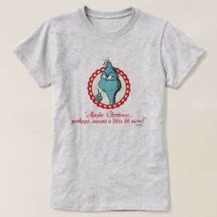 Grinch   Vielleicht Weihnachten… T-Shirt