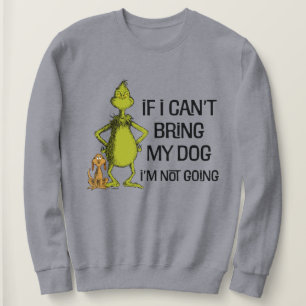 Grinch Wenn ich meinen Hund nicht mitbringen kann, Sweatshirt