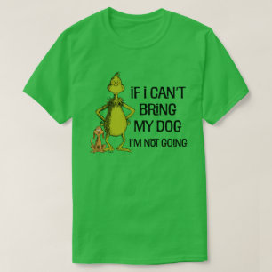 Grinch Wenn ich meinen Hund nicht mitbringen kann, T-Shirt