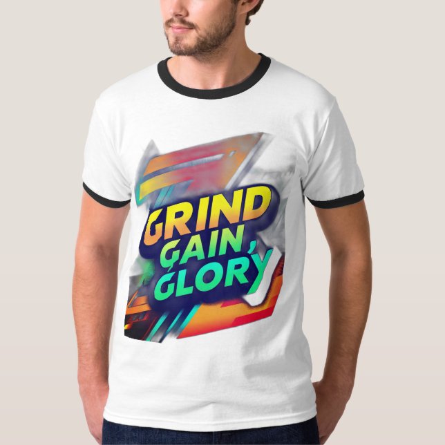 "Grind, Gain, Glory" T - Shirt Design (Vorderseite)