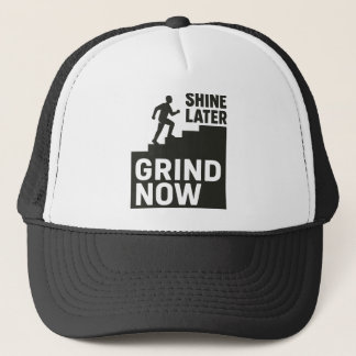Grind Now, Shine Later Truckerkappe