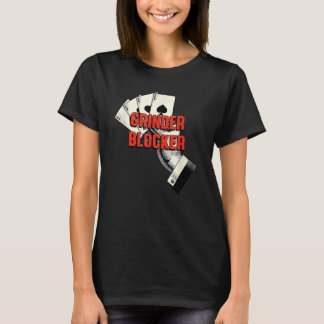 Grinder-Blocker-Poker-Kartenspielkarten-Poker-Kart T-Shirt