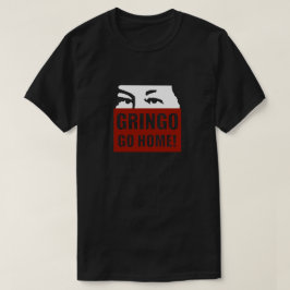 GRINGO GEHEN ZUHAUSE! T-Shirt