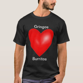 Gringos Liebe Burritos T-Shirt