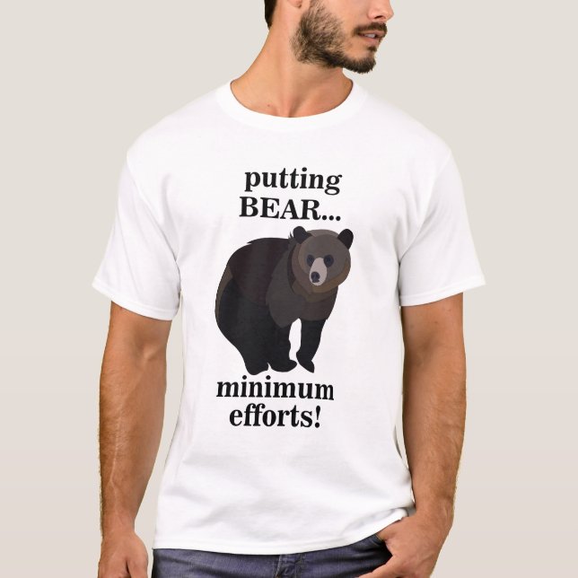 Grizzly Bear Putting Bear Minimum Efforts Funny T-Shirt (Vorderseite)