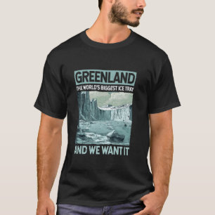 Grönland Wir Wollte es, das größte Eisfach der Wel T-Shirt