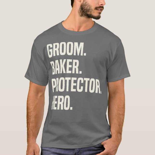 Groom Baker Protector Hero Groom Profession T-Shirt (Vorderseite)