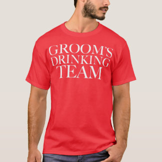 Groom Drink Team Party Trauzeugen Bachelor Party T-Shirt