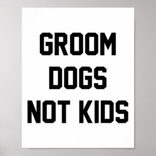 Groom Hunde nicht kids Funny Poster
