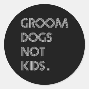 Groom Hunde nicht Kinder lustige Hunde Meme Runder Aufkleber