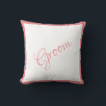 Groom Pink Script Chic Hochzeit Kissen<br><div class="desc">Ein wunderschönes Groom-Skript und getrimmtes Kissen für Ihre Zuhause. Ein tolles Duschgeschenk. Herzlichen Glückwunsch Geschenk wäre eine wunderbare Überraschung für den Groom. Große Hochzeitsgeschenke mit passendem Brausekissen,  das wir Ihnen anbieten.</div>