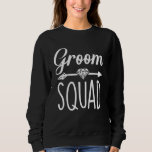 Groom Squad bachelor party Groom Wedding Sweatshirt<br><div class="desc">Groom Squad bachelor party Groom Wedding</div>
