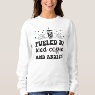 Groovy Angetrieben von Eiskaffee und Angst Kaffee Sweatshirt