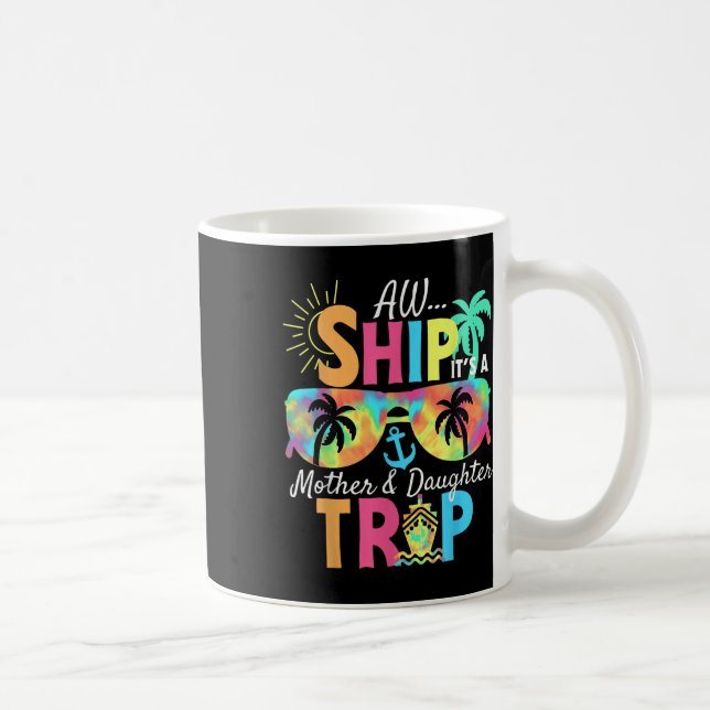 Groovy Aw Ship It’s A Mother Daughter Trip Vacatio Kaffeetasse (Rechts)