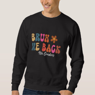 Groovy Back to School Lehrer Bruh wir zurück 9. Gr Sweatshirt