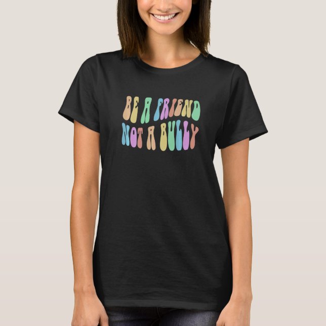 Groovy BE A FRIEND NOT BULLY Choose Kindness Retro T-Shirt (Vorderseite)