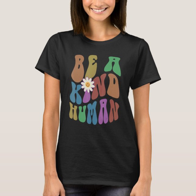 Groovy BE A KIND HUMAN Retro Anti Bullying Choose T-Shirt (Vorderseite)